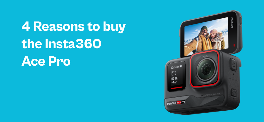 4 Reasons to Buy the Insta360 Ace Pro